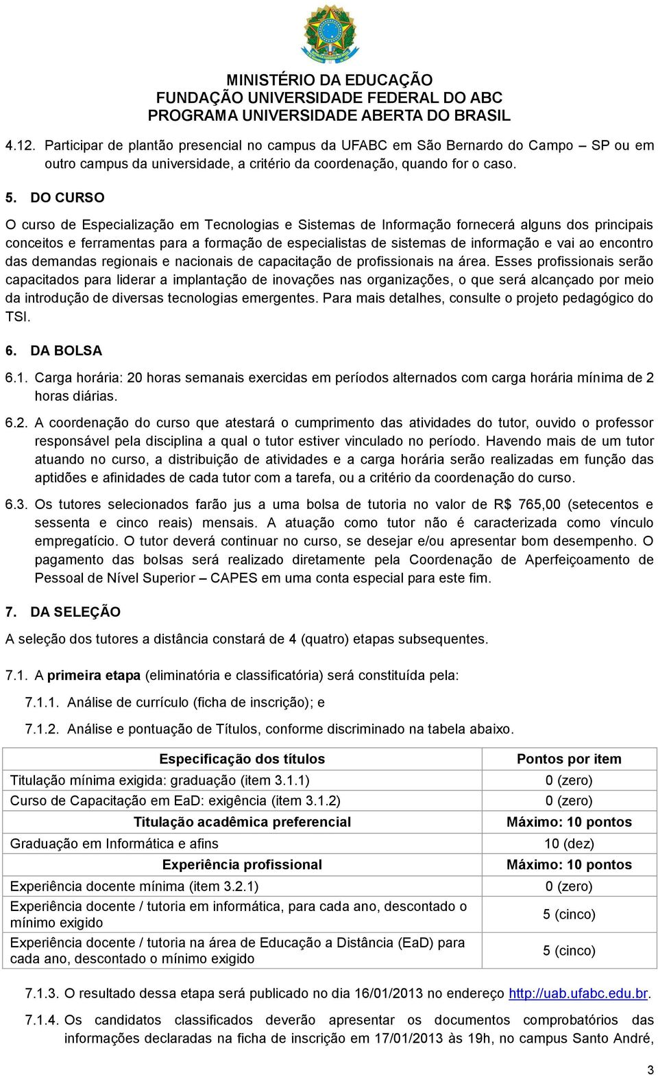 encontro das demandas regionais e nacionais de capacitação de profissionais na área.