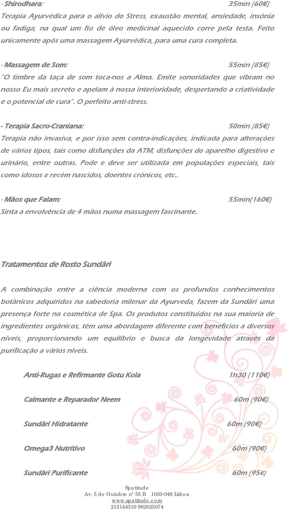 Emite sonoridades que vibram no nosso Eu mais secreto e apelam à nossa interioridade, despertando a criatividade e o potencial de cura. O perfeito anti-stress.