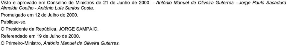 Luís Santos Costa. Promulgado em 12 de Julho de 2000. Publique-se.