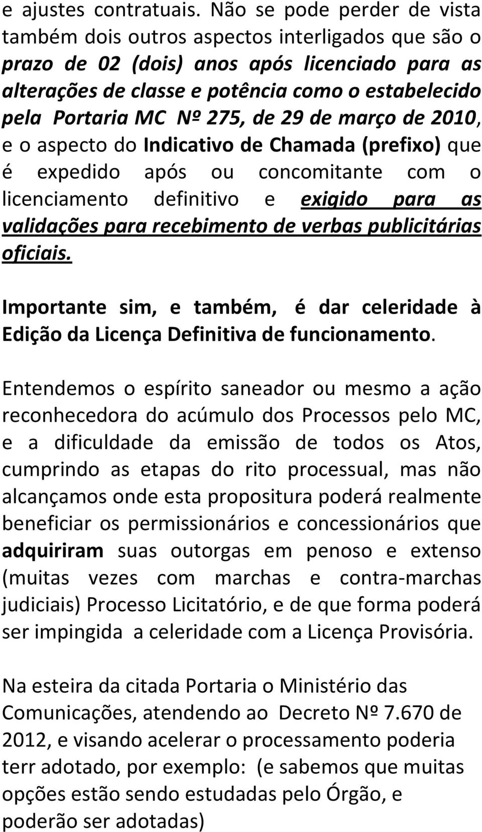 275, de 29 de março de 2010, e o aspecto do Indicativo de Chamada (prefixo) que é expedido após ou concomitante com o licenciamento definitivo e exigido para as validações para recebimento de verbas