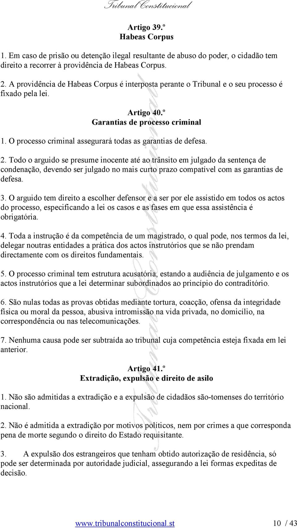 O processo criminal assegurará todas as garantias de defesa. 2.