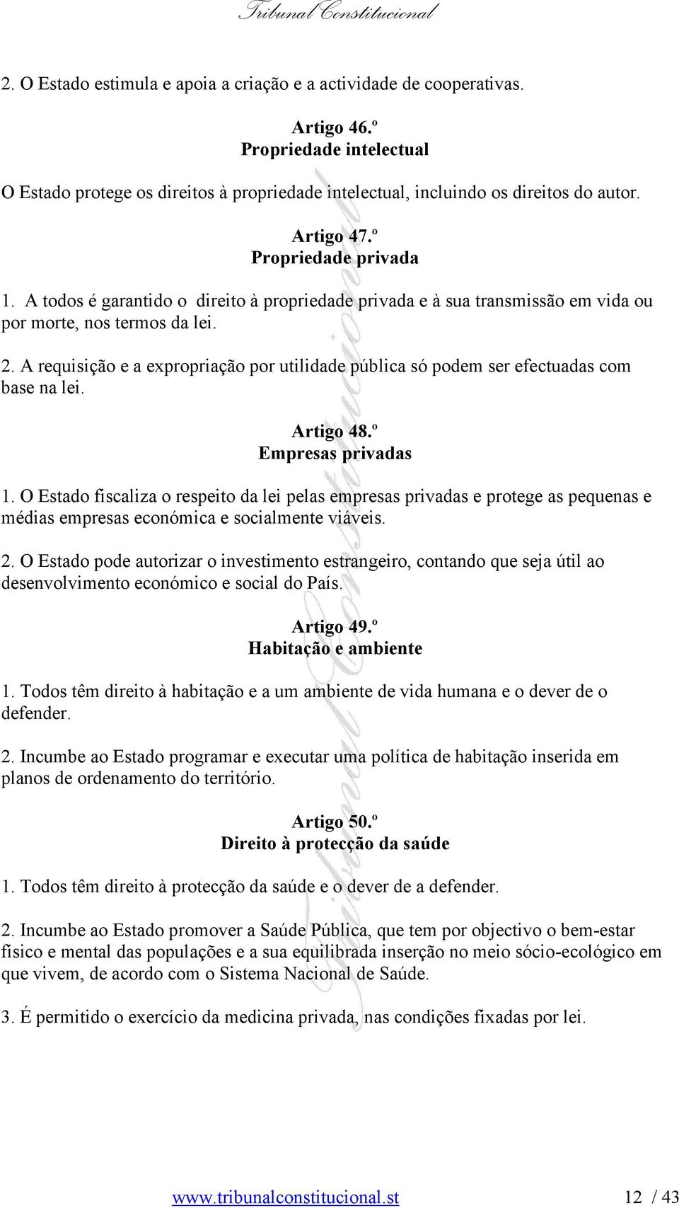 A requisição e a expropriação por utilidade pública só podem ser efectuadas com base na lei. Artigo 48.º Empresas privadas 1.