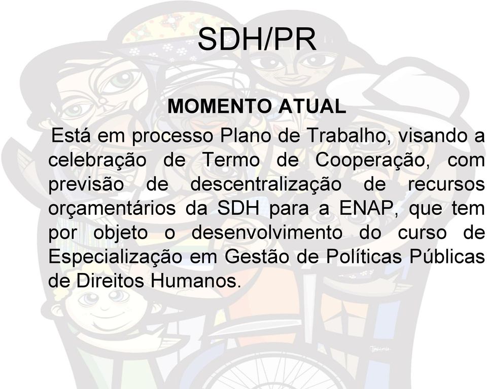 orçamentários da SDH para a ENAP, que tem por objeto o desenvolvimento