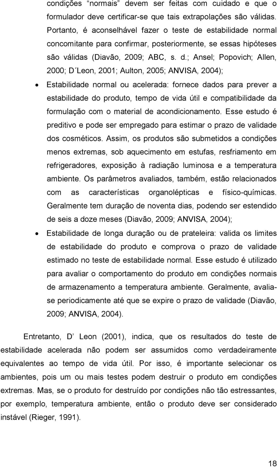 estabilidade normal concomitante para confirmar, posteriormente, se essas hipóteses são válidas (Diavão, 2009; ABC, s. d.