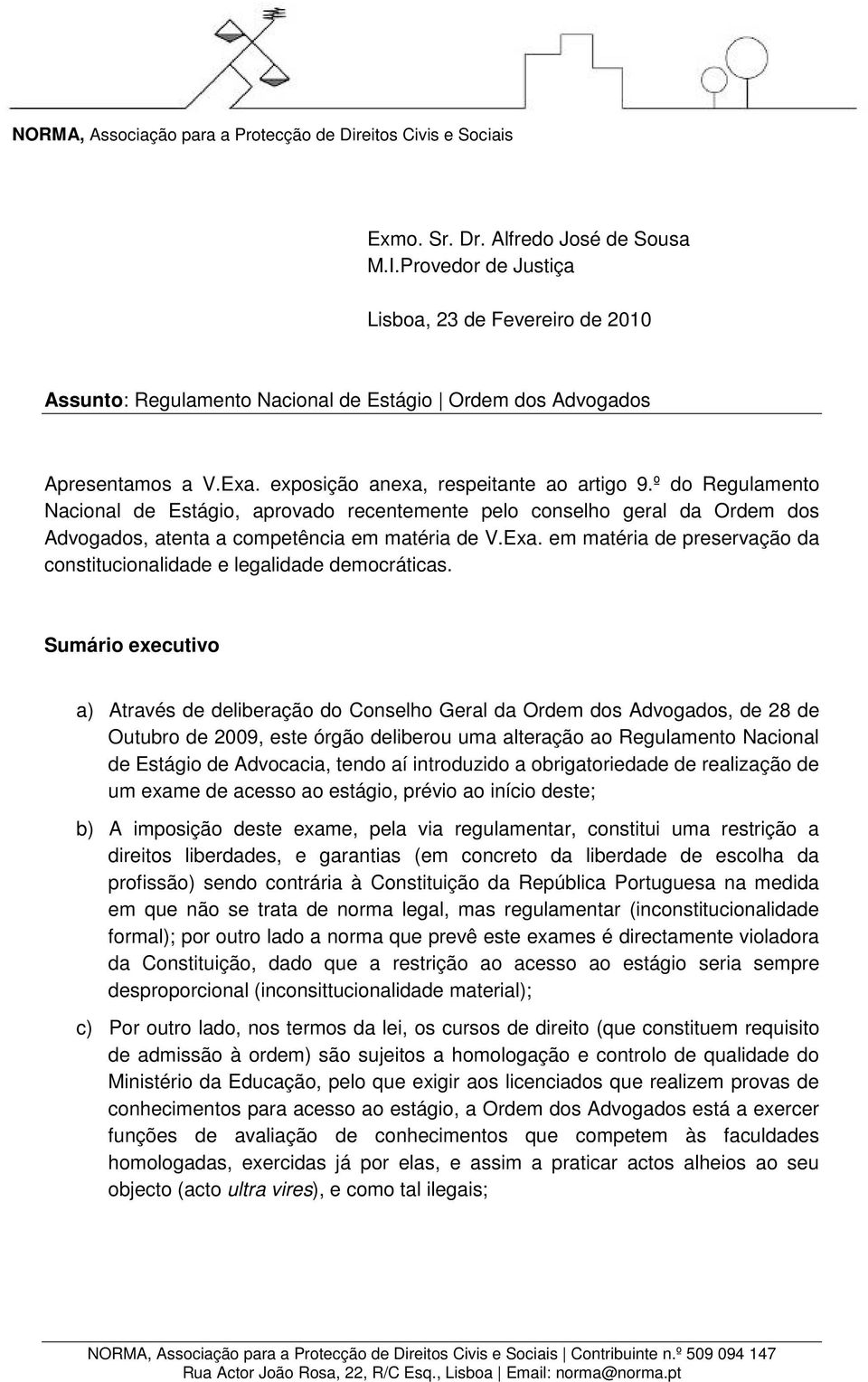 em matéria de preservação da constitucionalidade e legalidade democráticas.