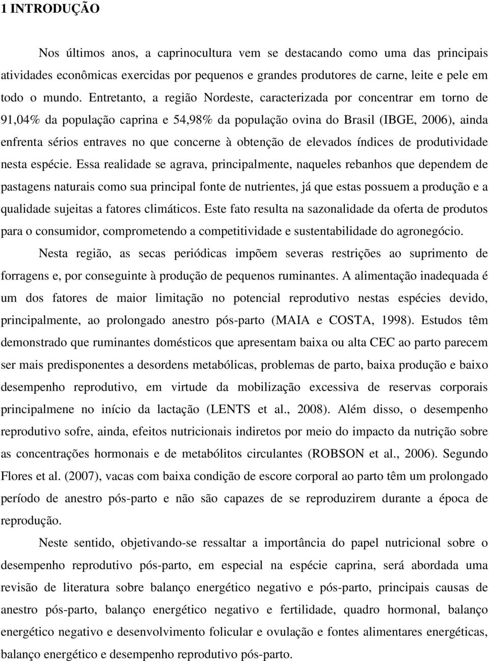 à obtenção de elevados índices de produtividade nesta espécie.