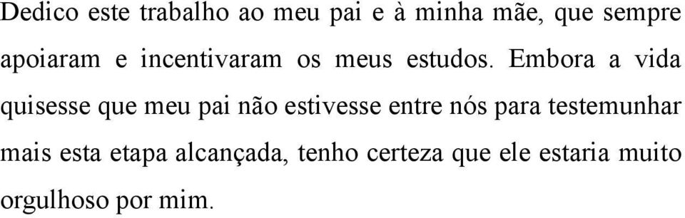 Embora a vida quisesse que meu pai não estivesse entre nós para