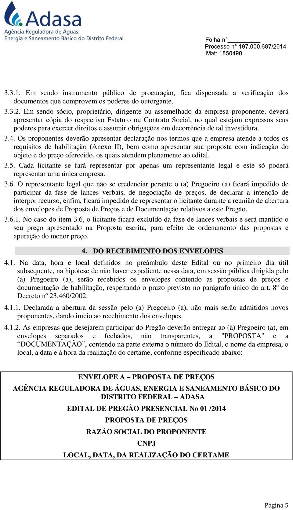 direitos e assumir obrigações em decorrência de tal investidura. 3.4.