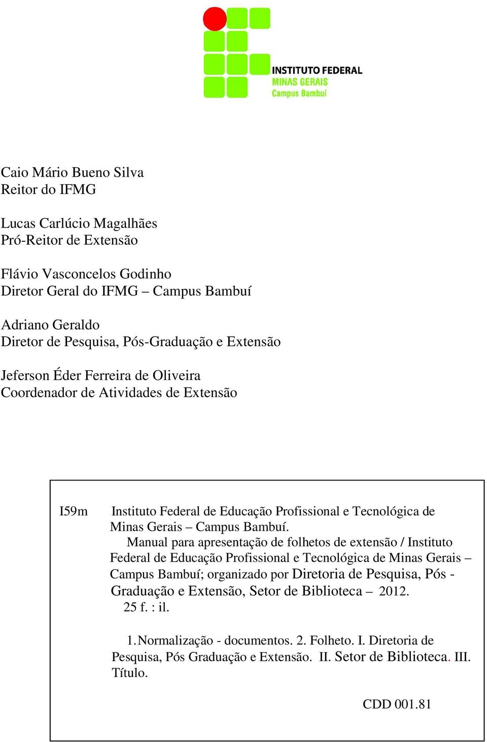 Manual para apresentação de folhetos de extensão / Instituto Federal de Educação Profissional e Tecnológica de Minas Gerais Campus Bambuí; organizado por Diretoria de Pesquisa, Pós -