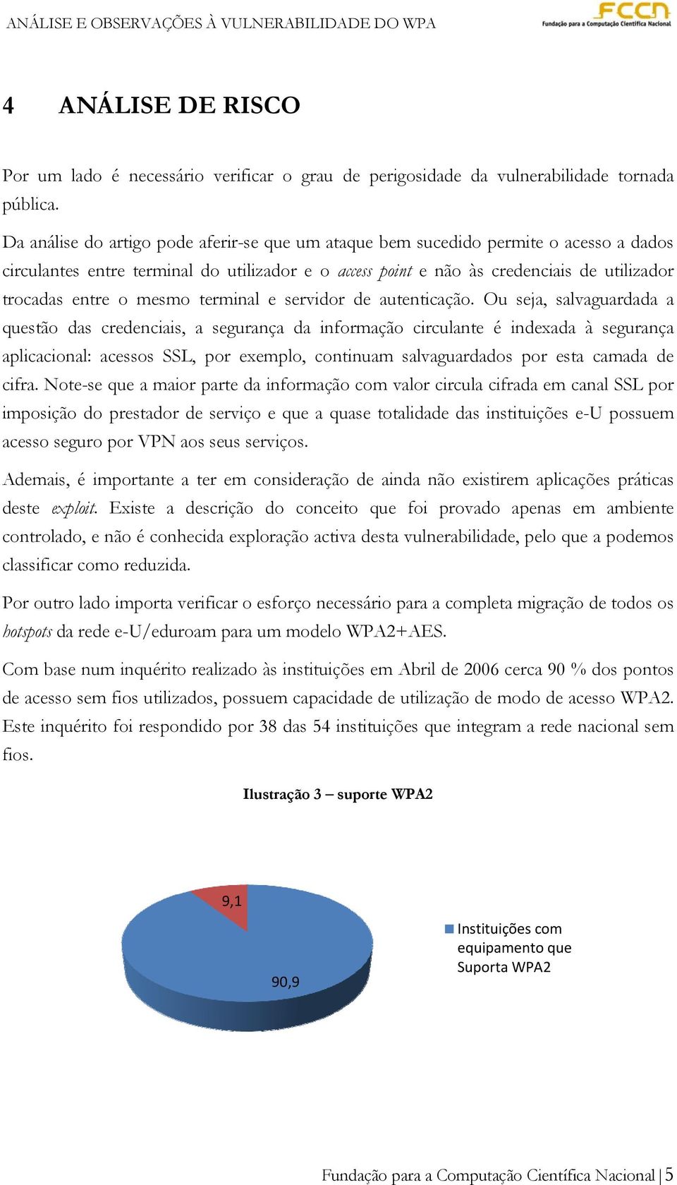 mesmo terminal e servidor de autenticação.