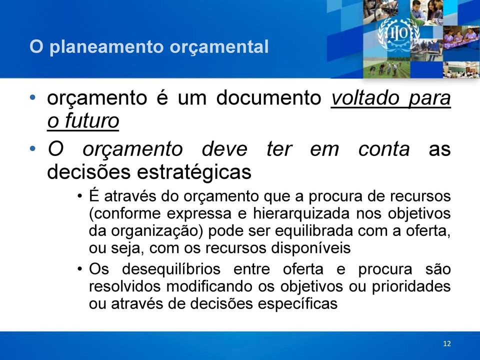 objetivos da organização) pode ser equilibrada com a oferta, ou seja, com os recursos disponíveis Os