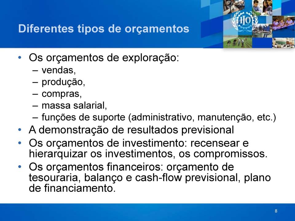 ) A demonstração de resultados previsional Os orçamentos de investimento: recensear e hierarquizar