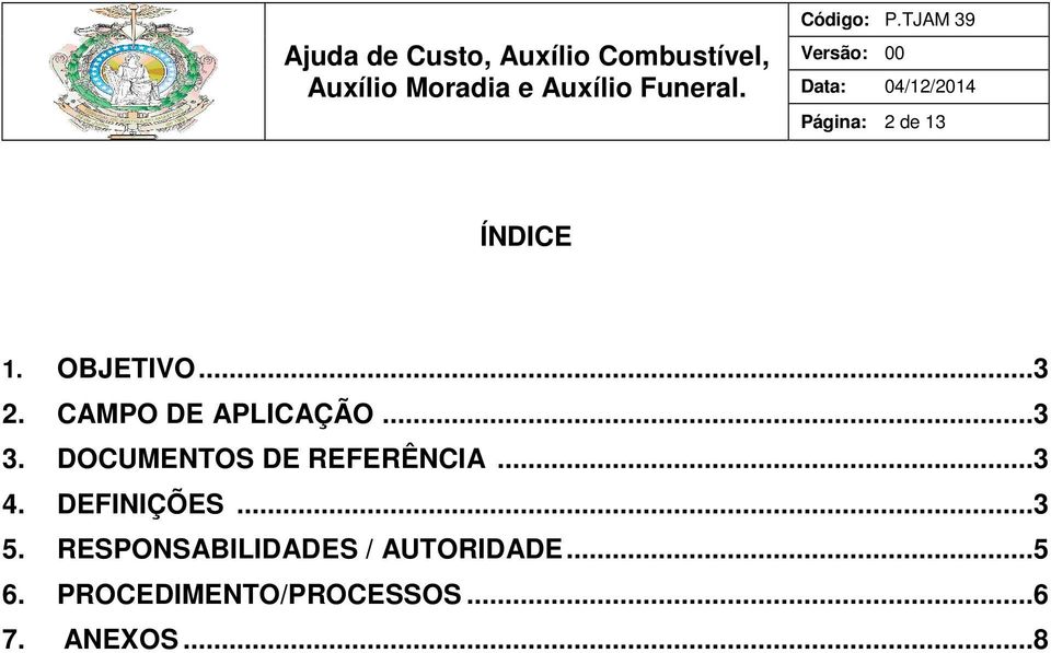 DOCUMENTOS DE REFERÊNCIA... 3 4. DEFINIÇÕES... 3 5.