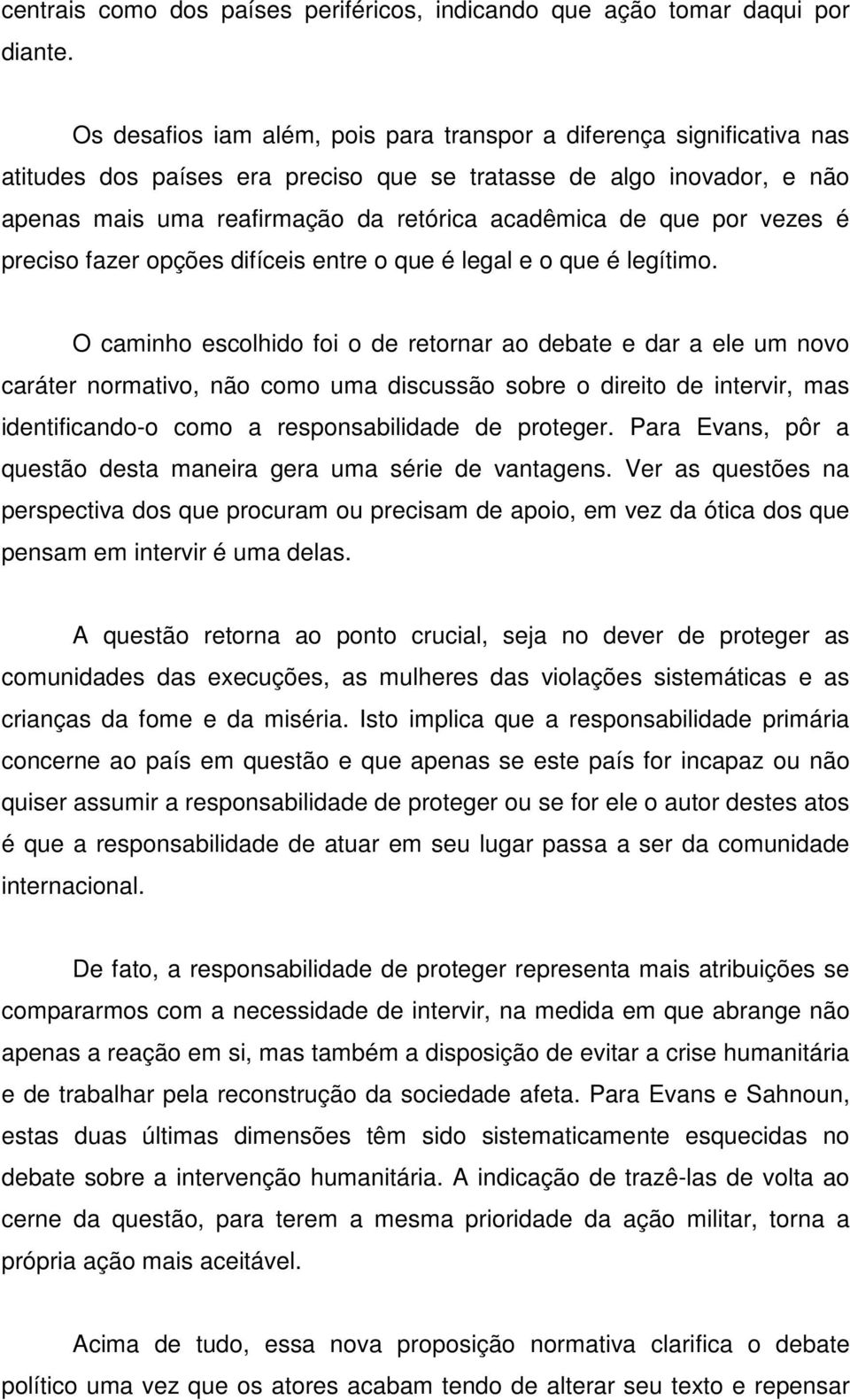 por vezes é preciso fazer opções difíceis entre o que é legal e o que é legítimo.