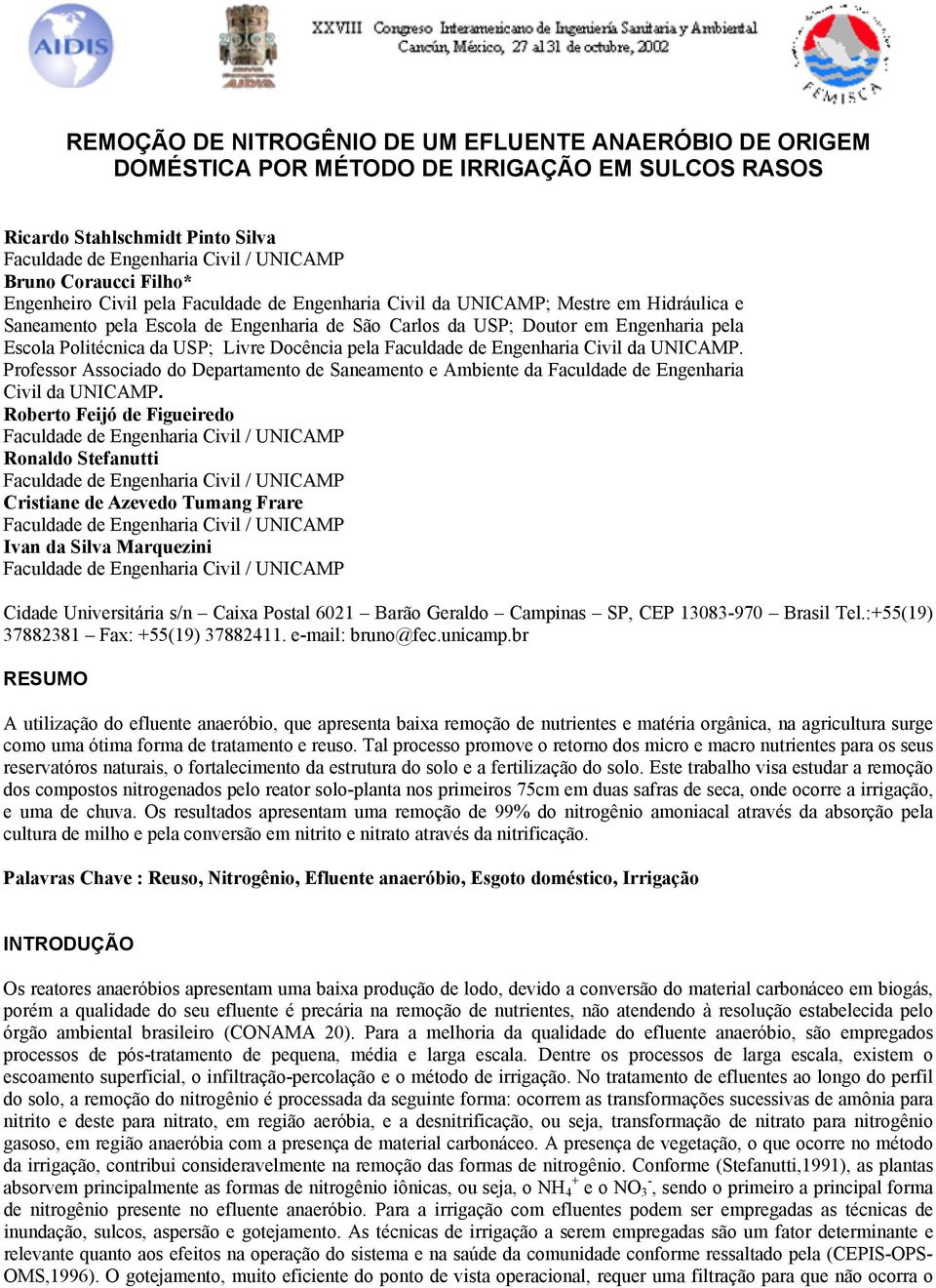 Engenharia Civil da UNICAMP. Professor Associado do Departamento de Saneamento e Ambiente da Faculdade de Engenharia Civil da UNICAMP.