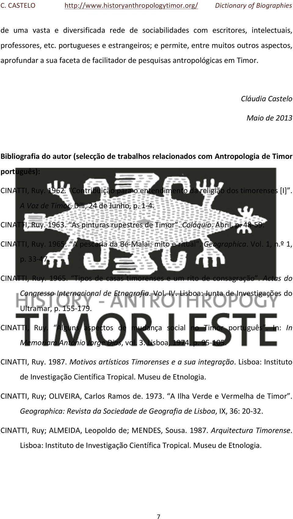 Cláudia Castelo Maio de 2013 Bibliografia do autor (selecção de trabalhos relacionados com Antropologia de Timor português): CINATTI, Ruy. 1962.