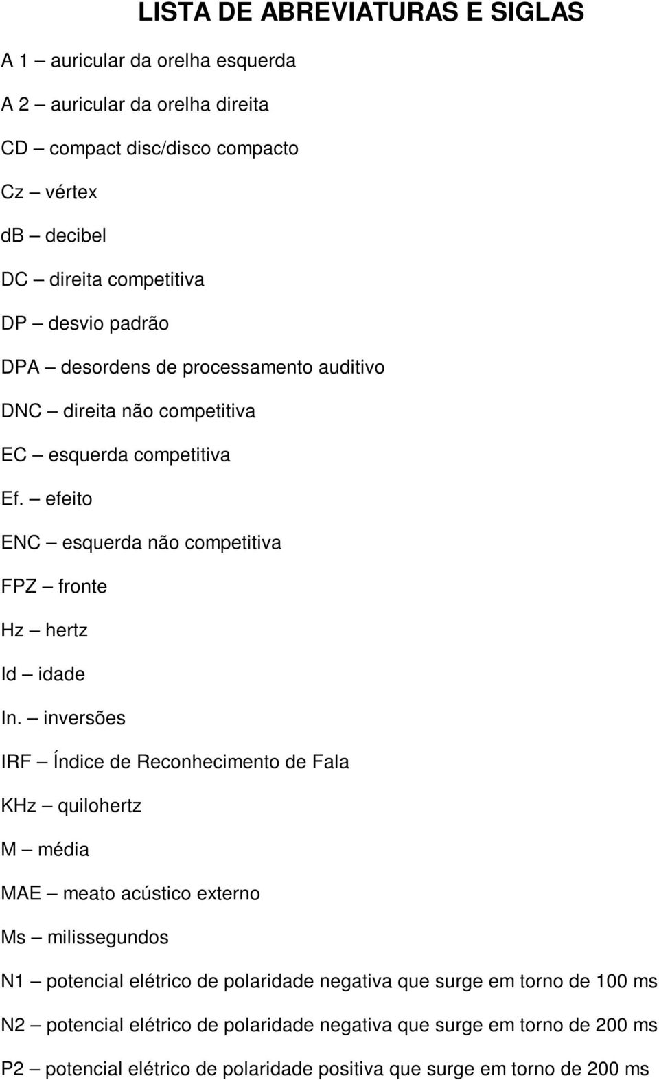 efeito ENC esquerda não competitiva FPZ fronte Hz hertz Id idade In.