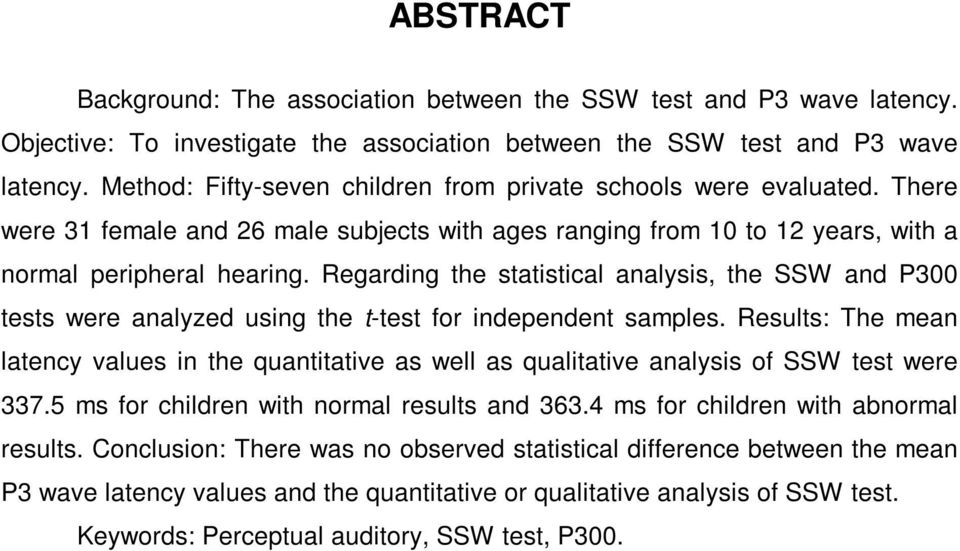 Regarding the statistical analysis, the SSW and P300 tests were analyzed using the t-test for independent samples.