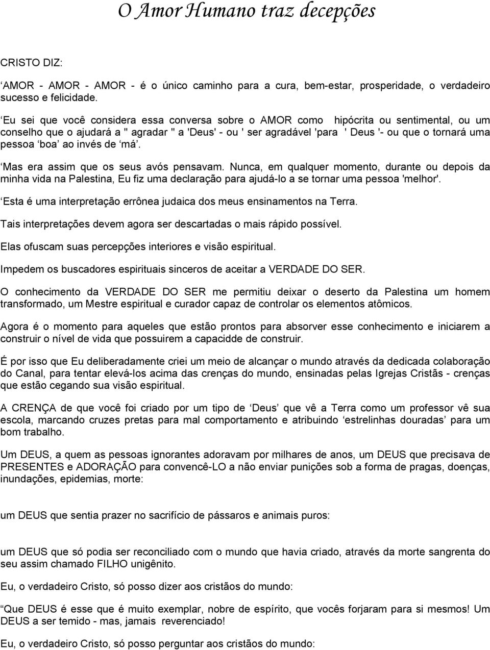 pessoa boa ao invés de má. Mas era assim que os seus avós pensavam.