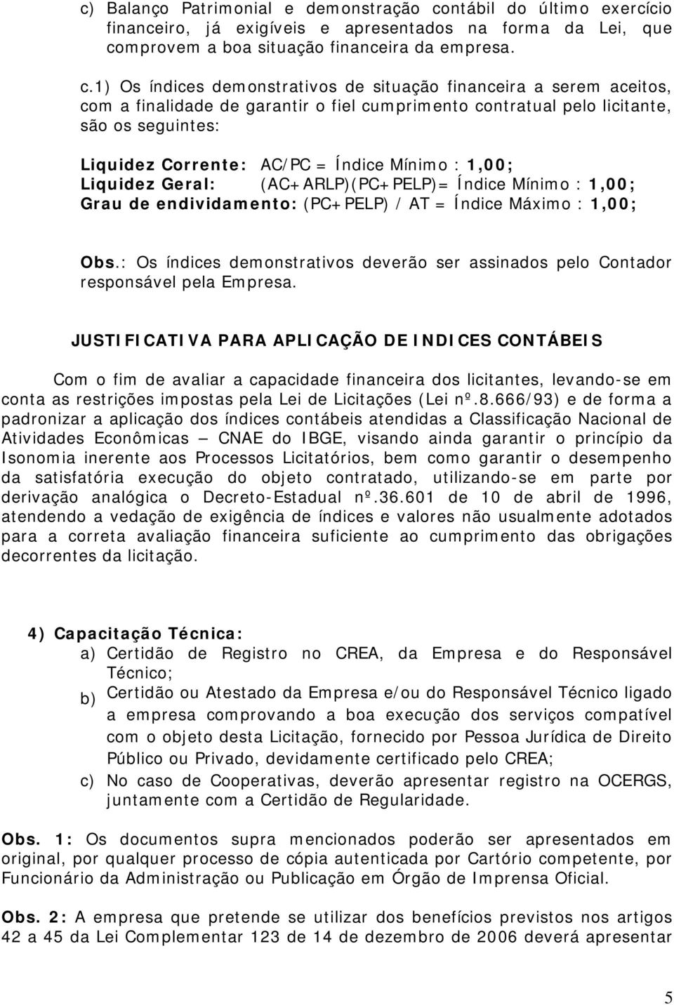 mprovem a boa situação financeira da empresa. c.