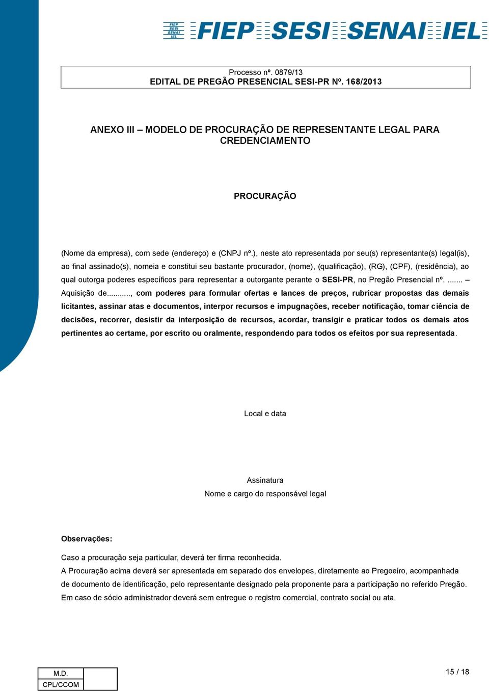 poderes específicos para representar a outorgante perante o SESI-PR, no Pregão Presencial nº.... Aquisição de.