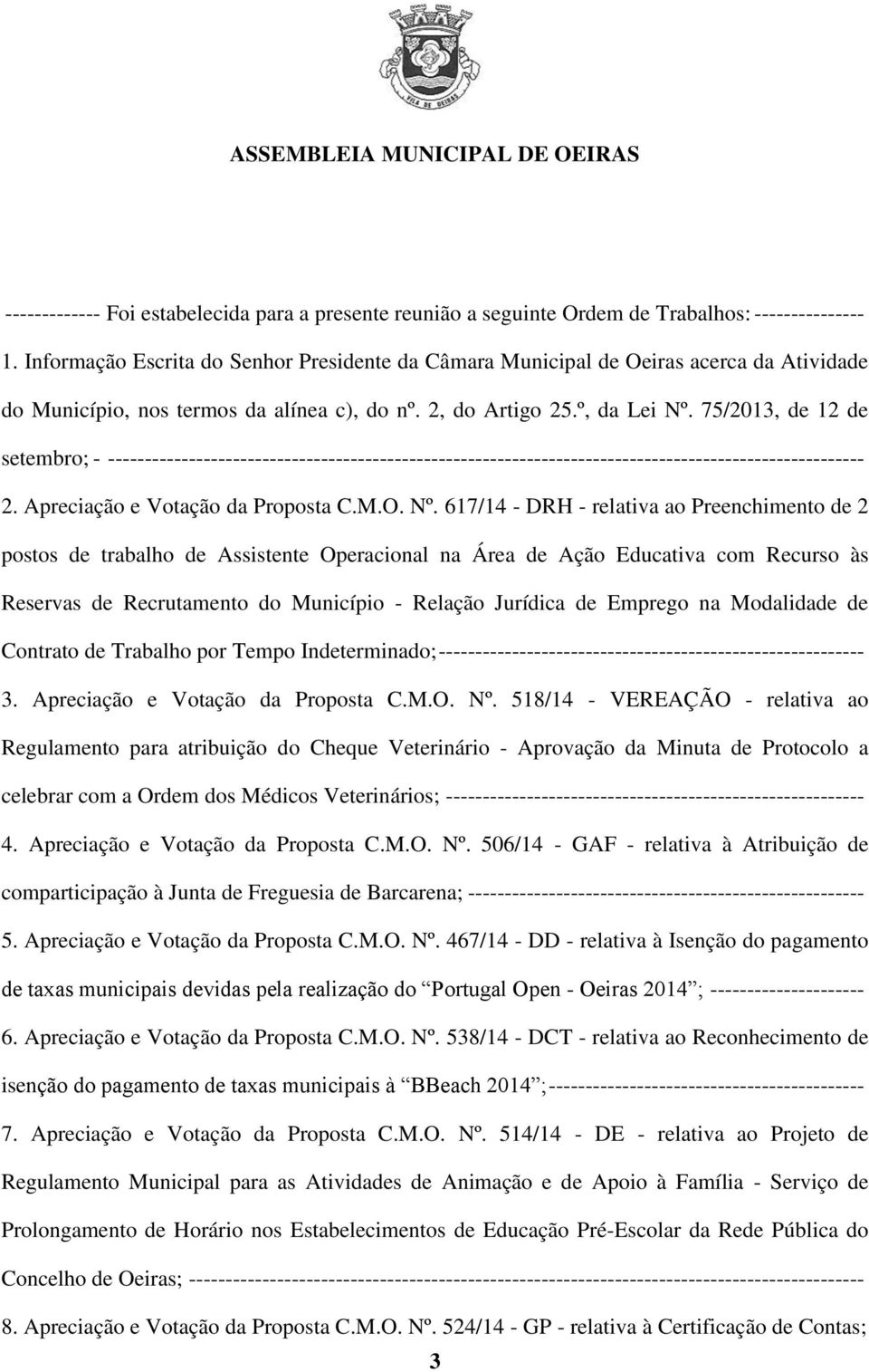 75/2013, de 12 de setembro; - ------------------------------------------------------------------------------------------------------- 2. Apreciação e Votação da Proposta C.M.O. Nº.