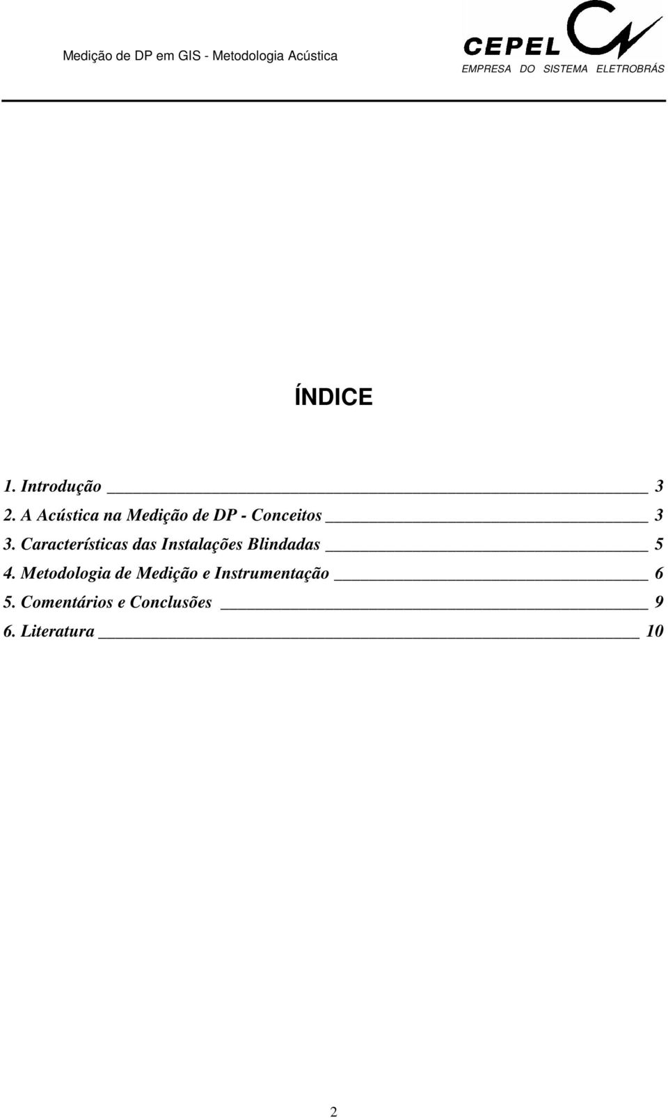 Características das Instalações Blindadas 5 4.