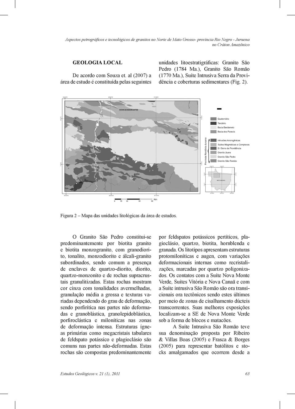 ), Suíte Intrusiva Serra da Providência e coberturas sedimentares (Fig. 2). Figura 2 Mapa das unidades litológicas da área de estudos.