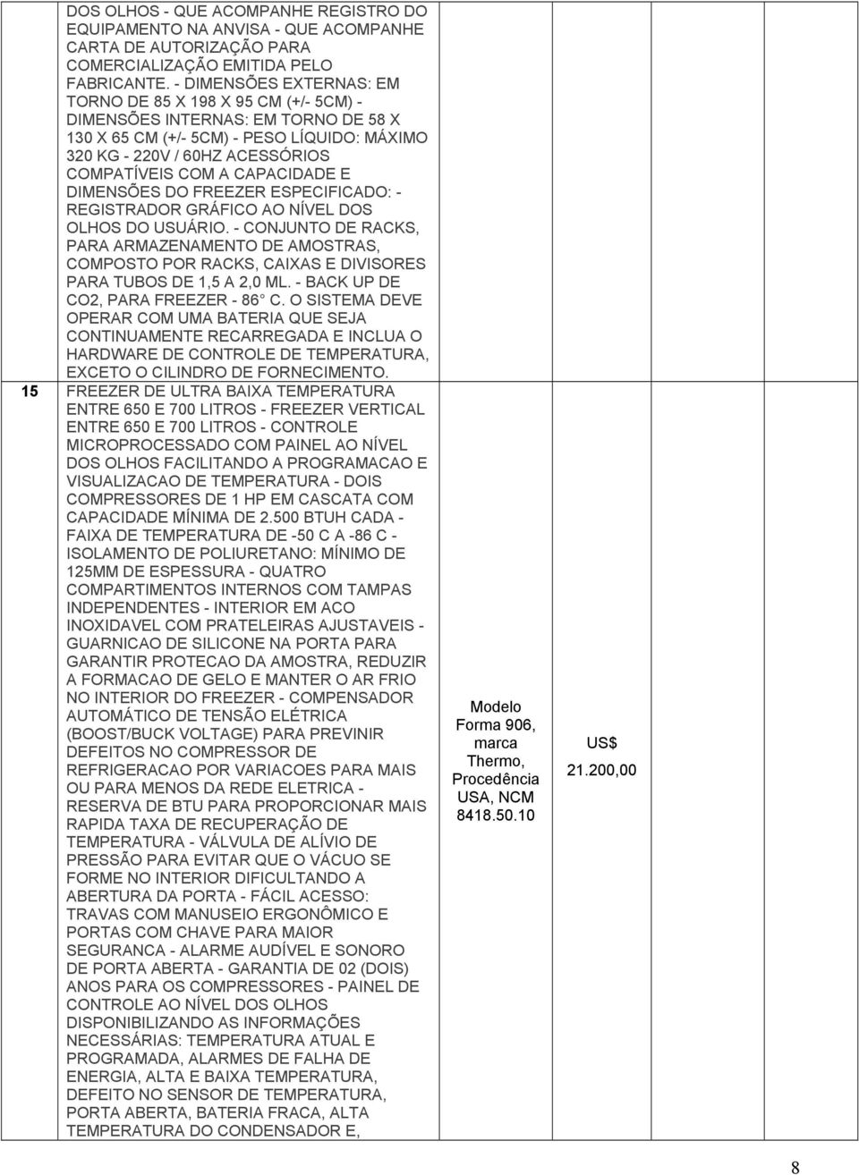 ESPECIFICADO: - REGISTRADOR GRÁFICO AO NÍVEL DOS OLHOS DO USUÁRIO.