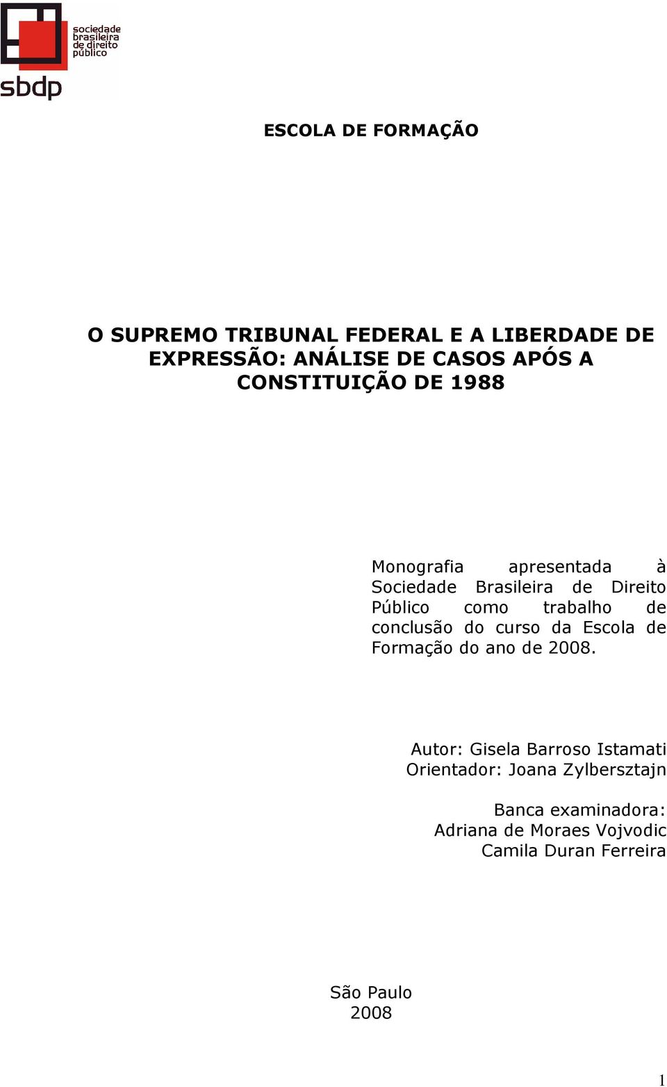 de conclusão do curso da Escola de Formação do ano de 2008.