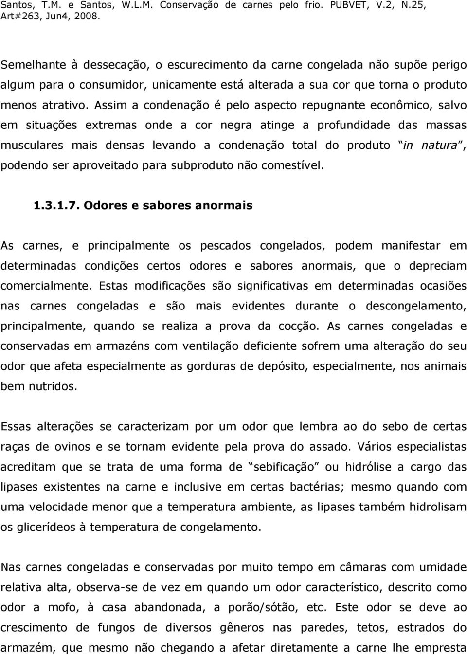 natura, podendo ser aproveitado para subproduto não comestível. 1.3.1.7.