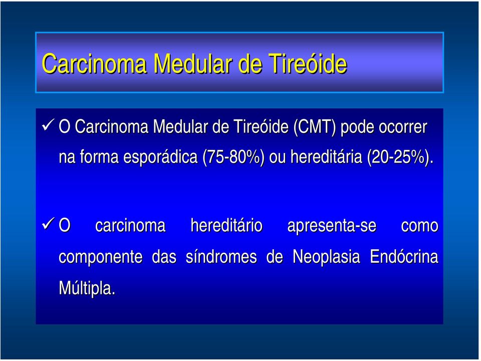 hereditária ria (20-25%). 25%).