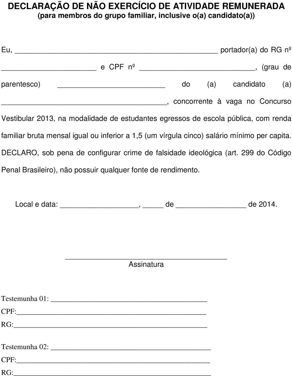 familiar bruta mensal igual ou inferior a 1,5 (um vírgula cinco) salário mínimo per capita.