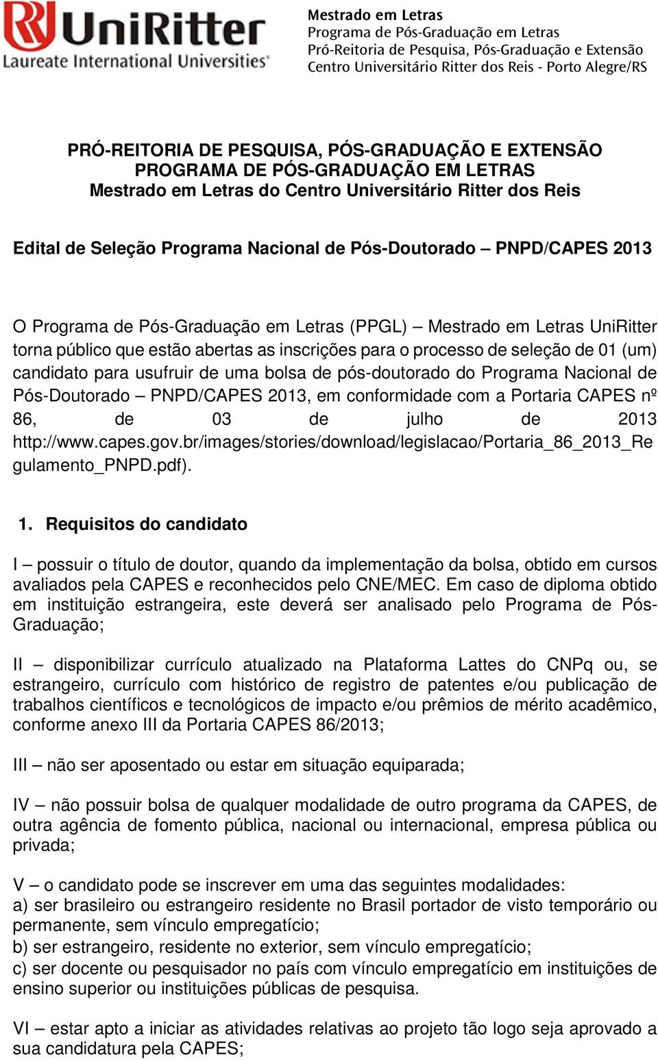 86, de 03 de julho de 2013 http://www.capes.gov.br/images/stories/download/legislacao/portaria_86_2013_re gulamento_pnpd.pdf). 1.