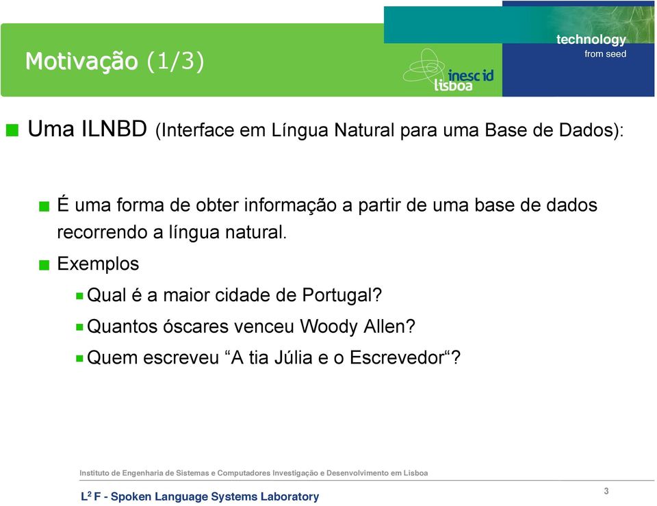 recorrendo a língua natural. Exemplos Qual é a maior cidade de Portugal?