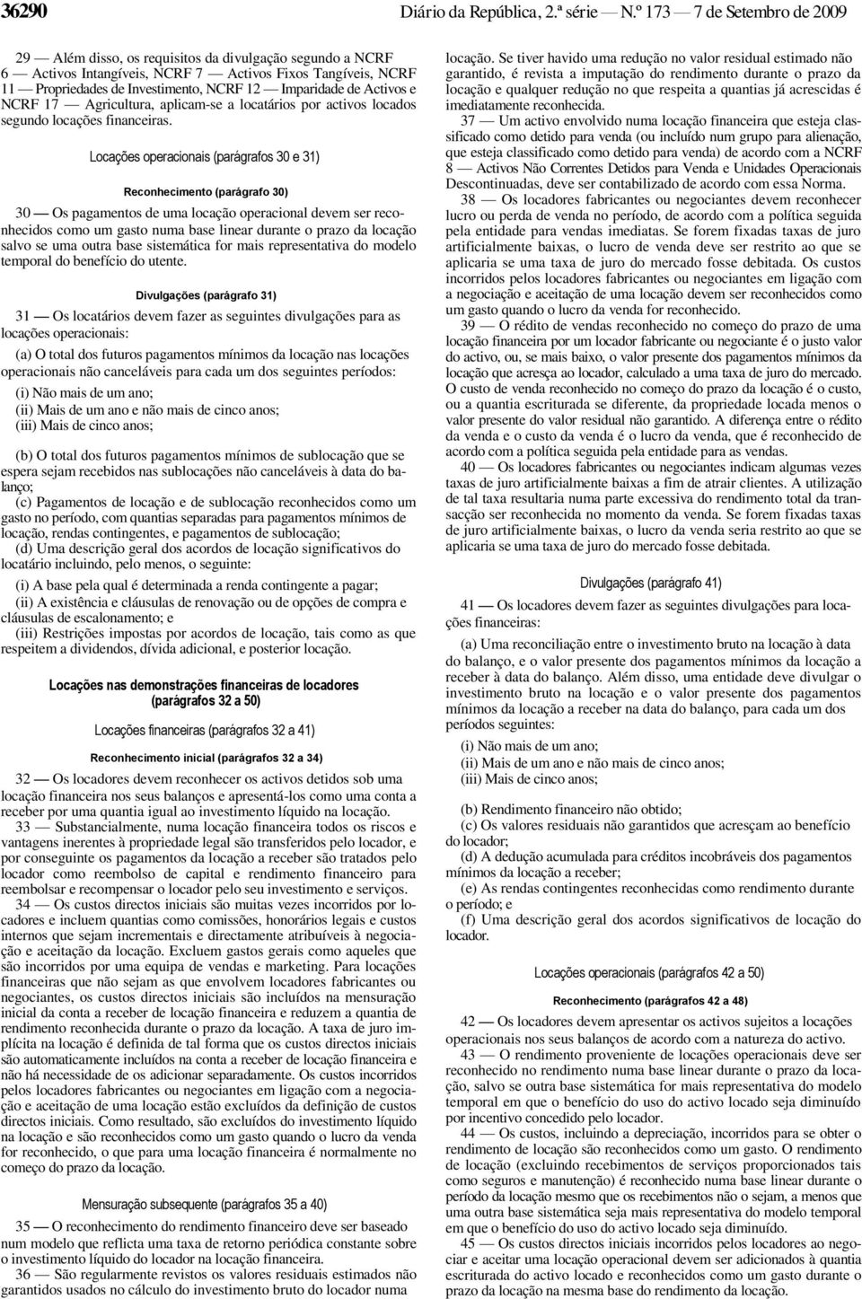 de Activos e NCRF 17 Agricultura, aplicam-se a locatários por activos locados segundo locações financeiras.