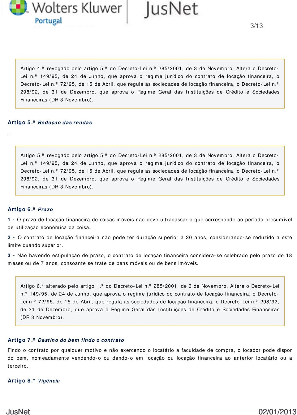 º 298/92, de 31 de Dezembro, que aprova o Regime Geral das Instituições de Crédito e Sociedades Financeiras (DR 3 Novembro). Artigo 5.º Redução das rendas... Artigo 5.º revogado pelo artigo 5.