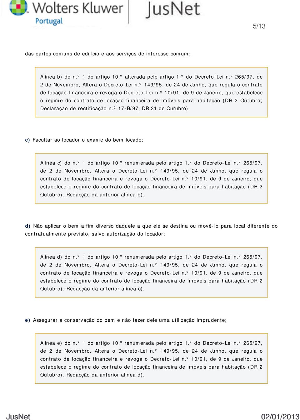 º 10/91, de 9 de Janeiro, que estabelece o regime do contrato de locação financeira de imóveis para habitação (DR 2 Outubro; Declaração de rectificação n.º 17-B/97, DR 31 de Ourubro).