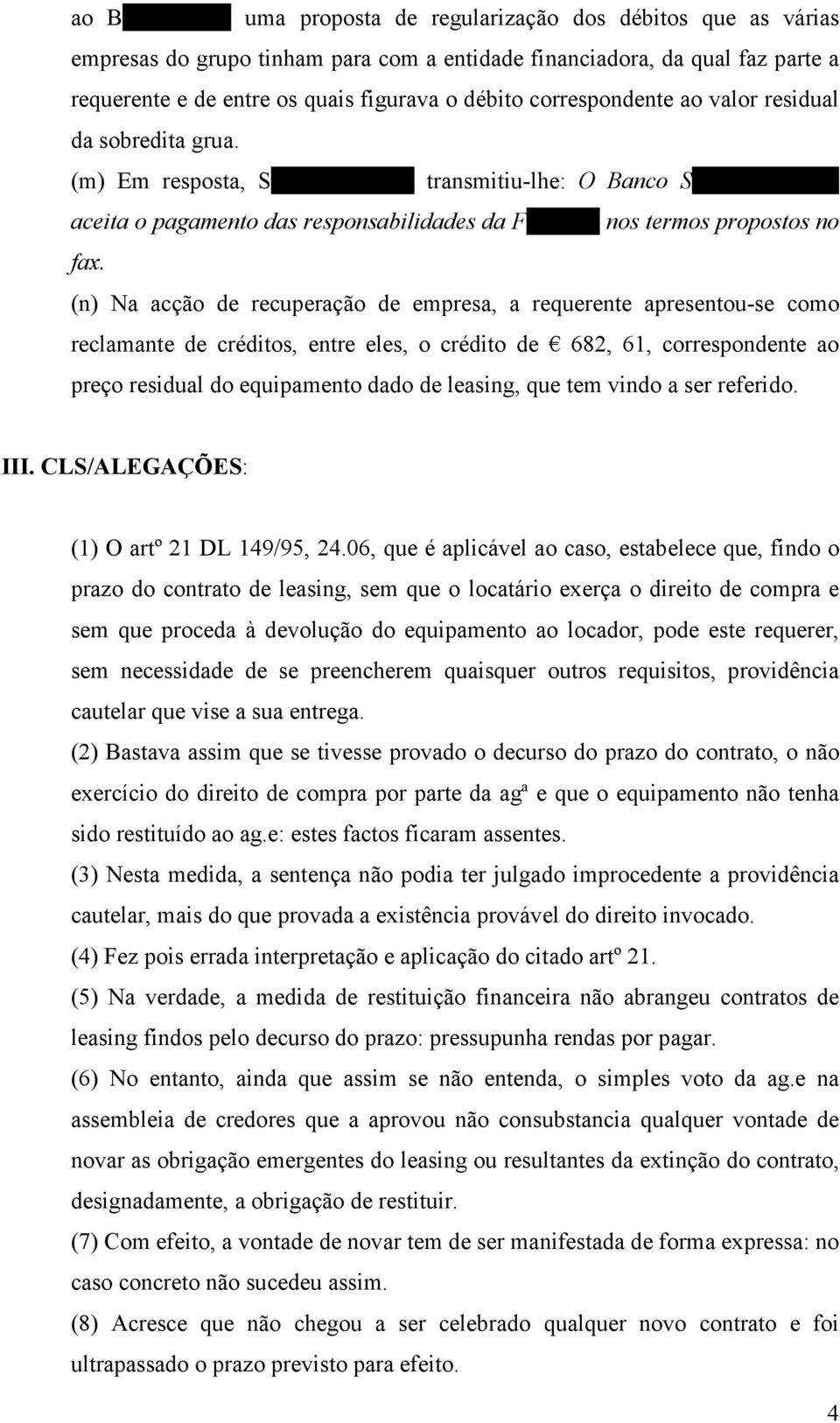 (m) Em resposta, Santander Totta transmitiu-lhe: O Banco Santander Totta aceita o pagamento das responsabilidades da Ferseque nos termos propostos no fax.