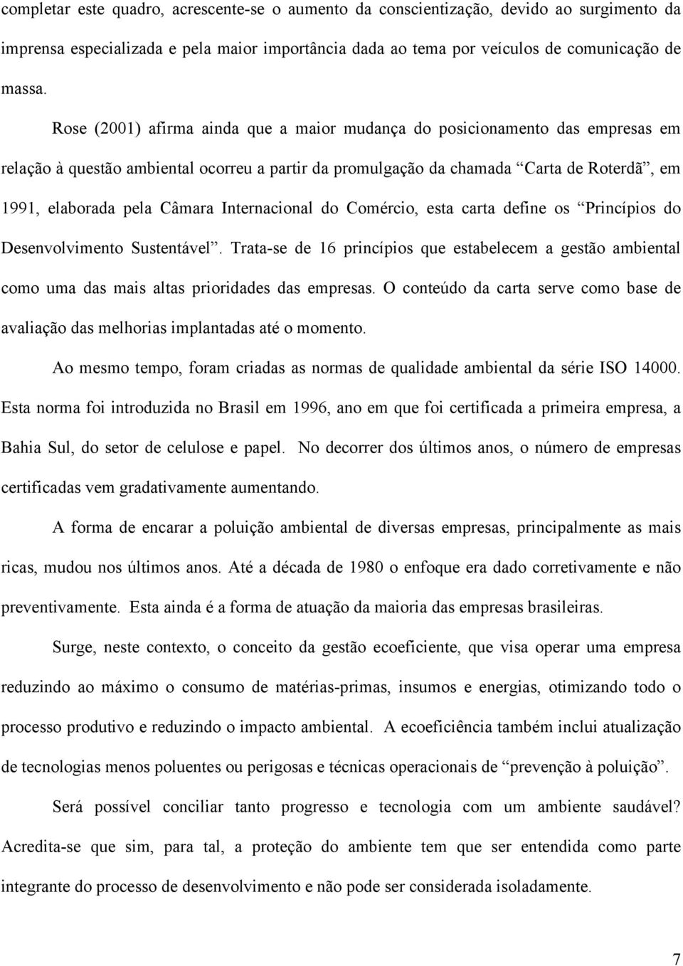 Internacional do Comércio, esta carta define os Princípios do Desenvolvimento Sustentável.