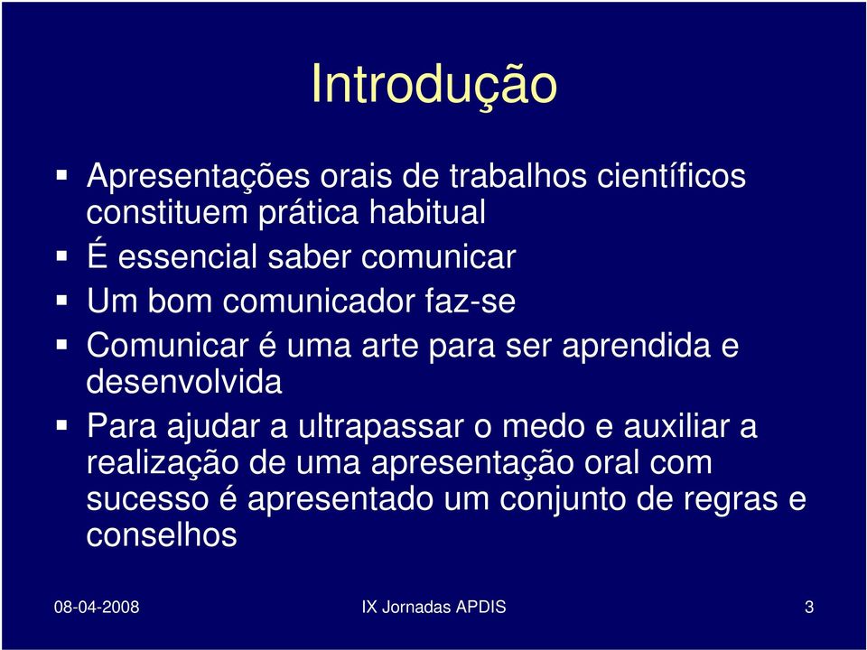 e desenvolvida Para ajudar a ultrapassar o medo e auxiliar a realização de uma apresentação