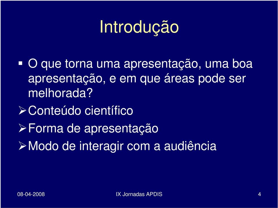 Conteúdo científico Forma de apresentação Modo de