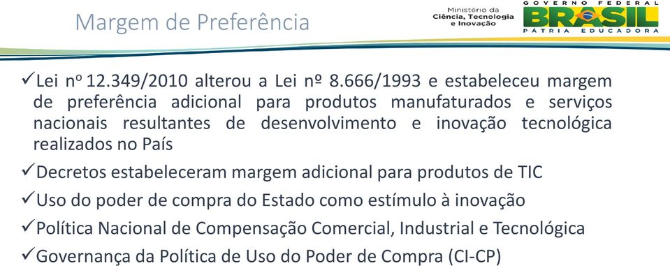 desenvolvimento e inovação tecnológica realizados no País Decretos estabeleceram margem adicional para produtos de TIC