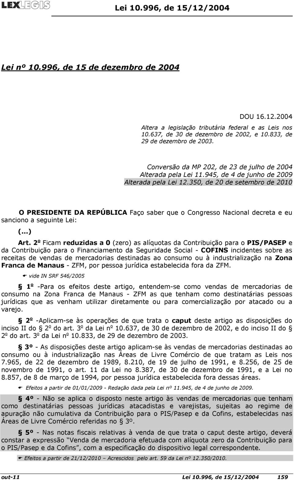 350, de 20 de setembro de 2010 O PRESIDENTE DA REPÚBLICA Faço saber que o Congresso Nacional decreta e eu sanciono a seguinte Lei: (...) Art.