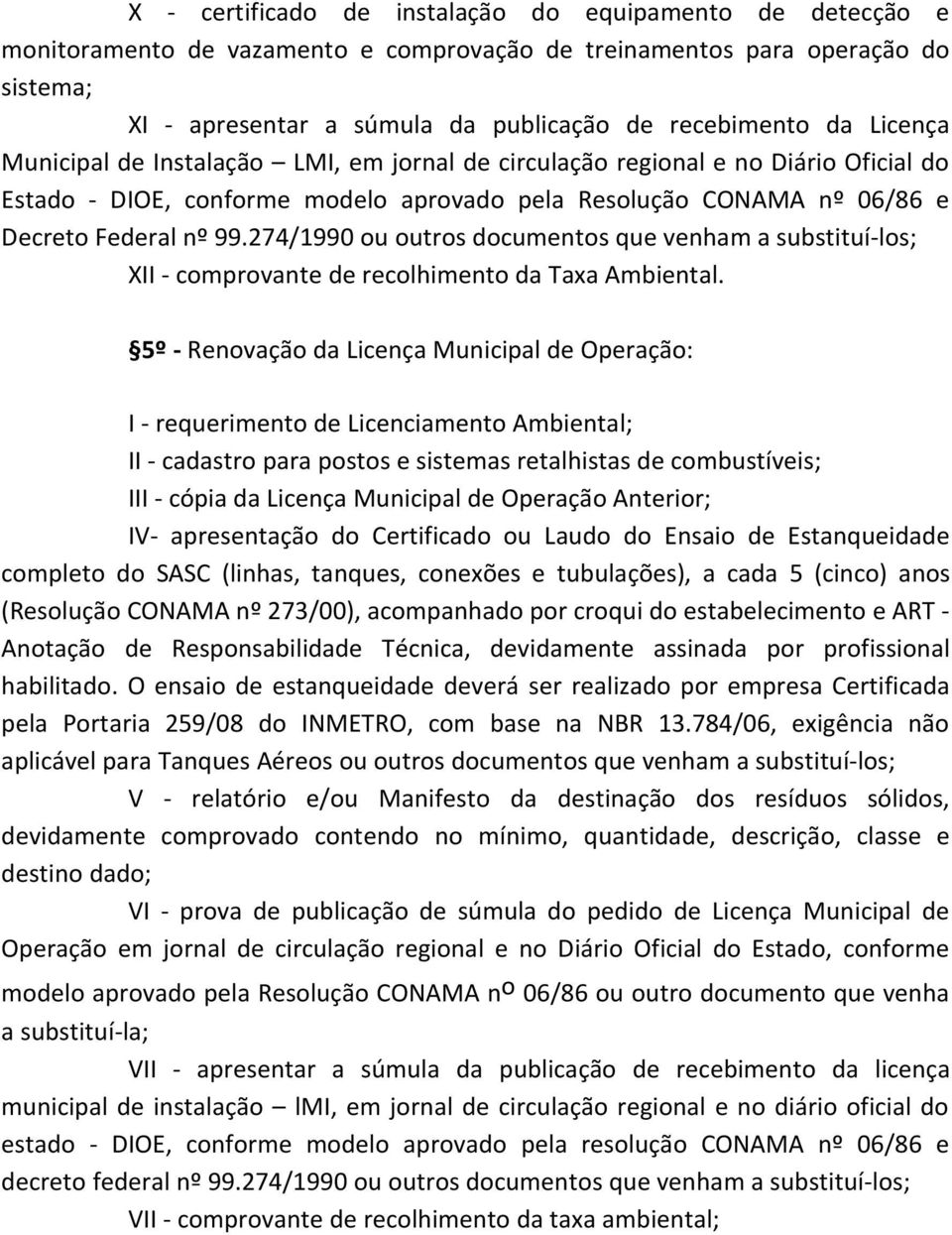 274/1990 ou outros documentos que venham a substituí-los; XII - comprovante de recolhimento da Taxa Ambiental.