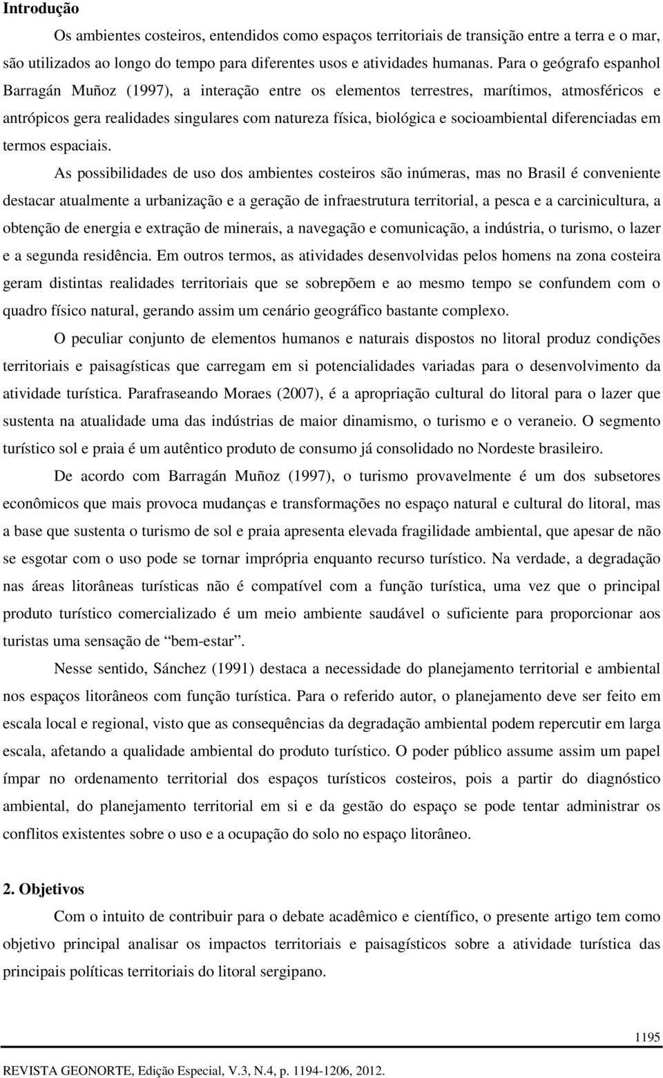 socioambiental diferenciadas em termos espaciais.