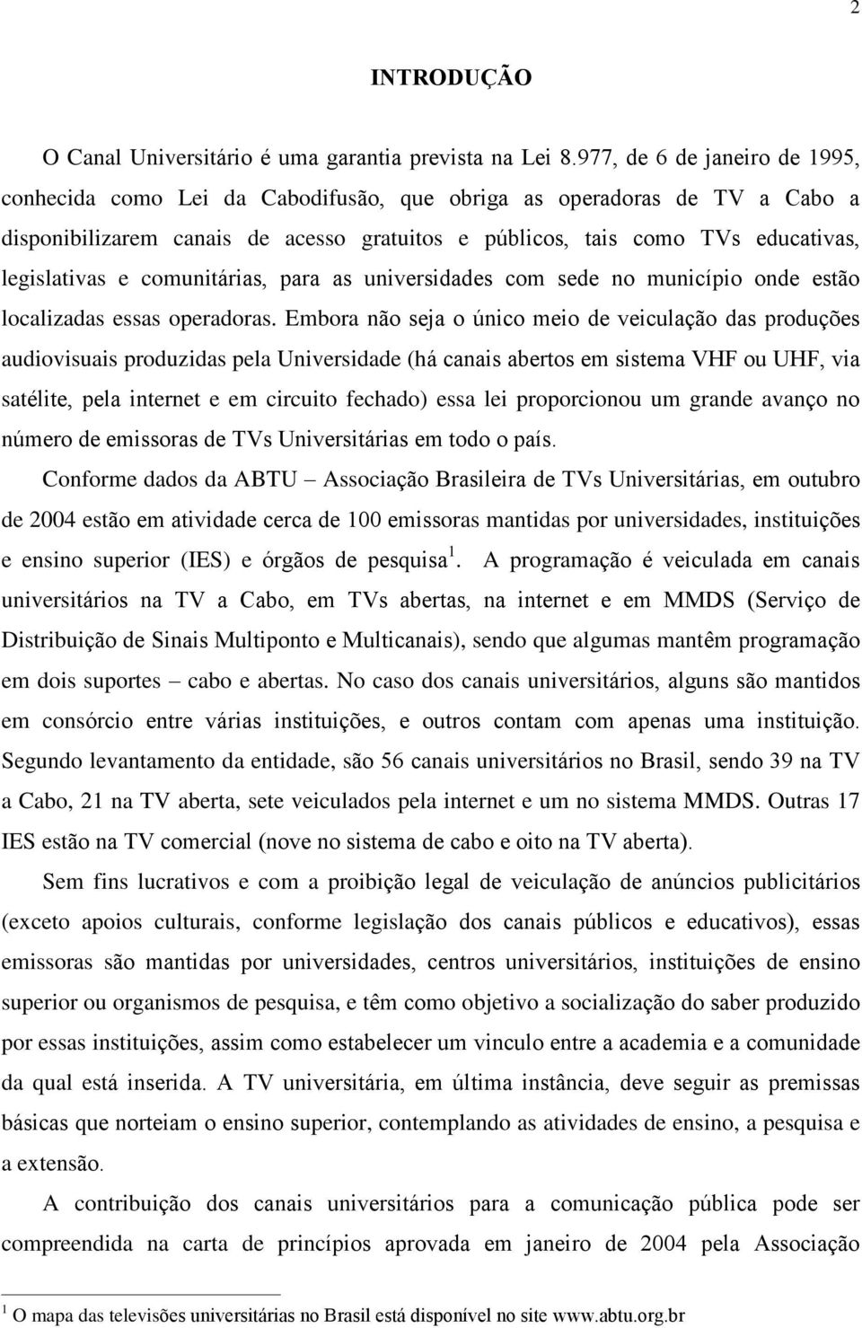 e comunitárias, para as universidades com sede no município onde estão localizadas essas operadoras.