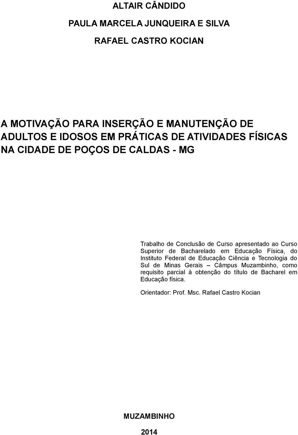 Bacharelado em Educação Física, do Instituto Federal de Educação Ciência e Tecnologia do Sul de Minas Gerais Câmpus Muzambinho,