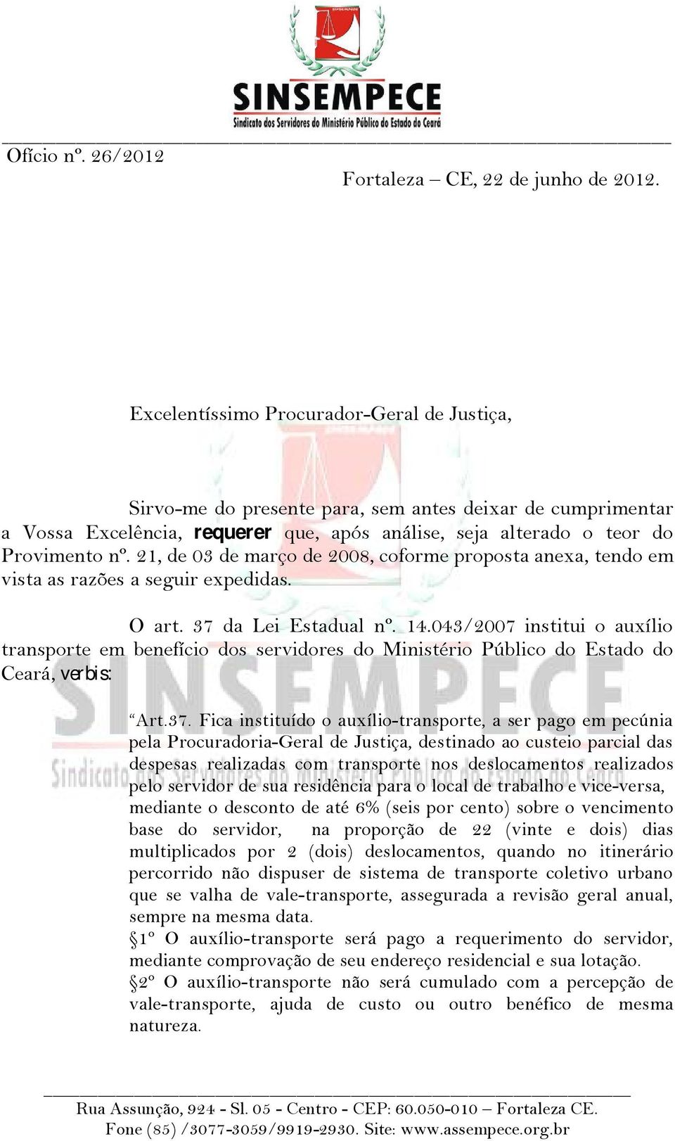 21, de 03 de maräo de 2008, coforme proposta anexa, tendo em vista as razàes a seguir expedidas. O art. 37 da Lei Estadual nñ. 14.