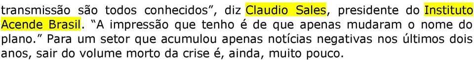 A impressão que tenho é de que apenas mudaram o nome do plano.